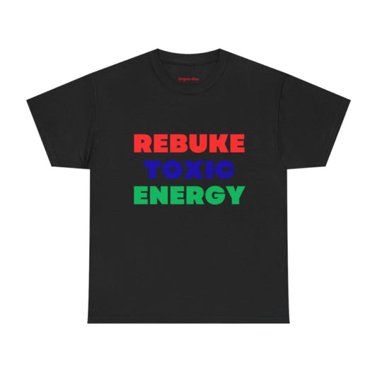 Rebuke Negative Energy T-Shirt